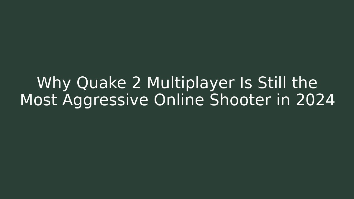 Why Quake 2 Multiplayer Is Still the Most Aggressive Online Shooter in 2024