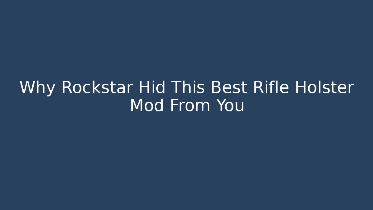 Why Rockstar Hid This Best Rifle Holster Mod From You