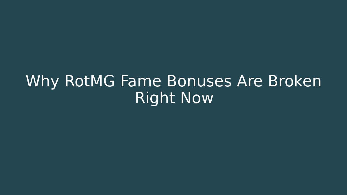 Why RotMG Fame Bonuses Are Broken Right Now
