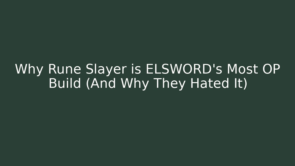 Why Rune Slayer is ELSWORD's Most OP Build (And Why They Hated It)