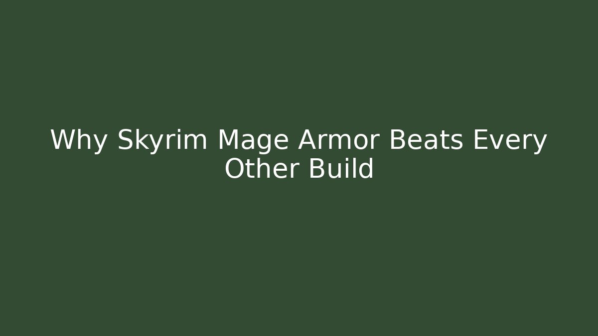 Why Skyrim Mage Armor Beats Every Other Build
