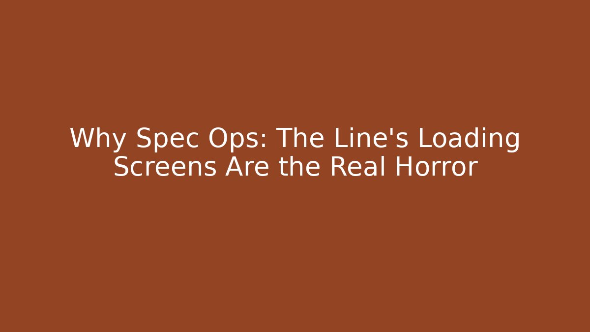 Why Spec Ops: The Line's Loading Screens Are the Real Horror