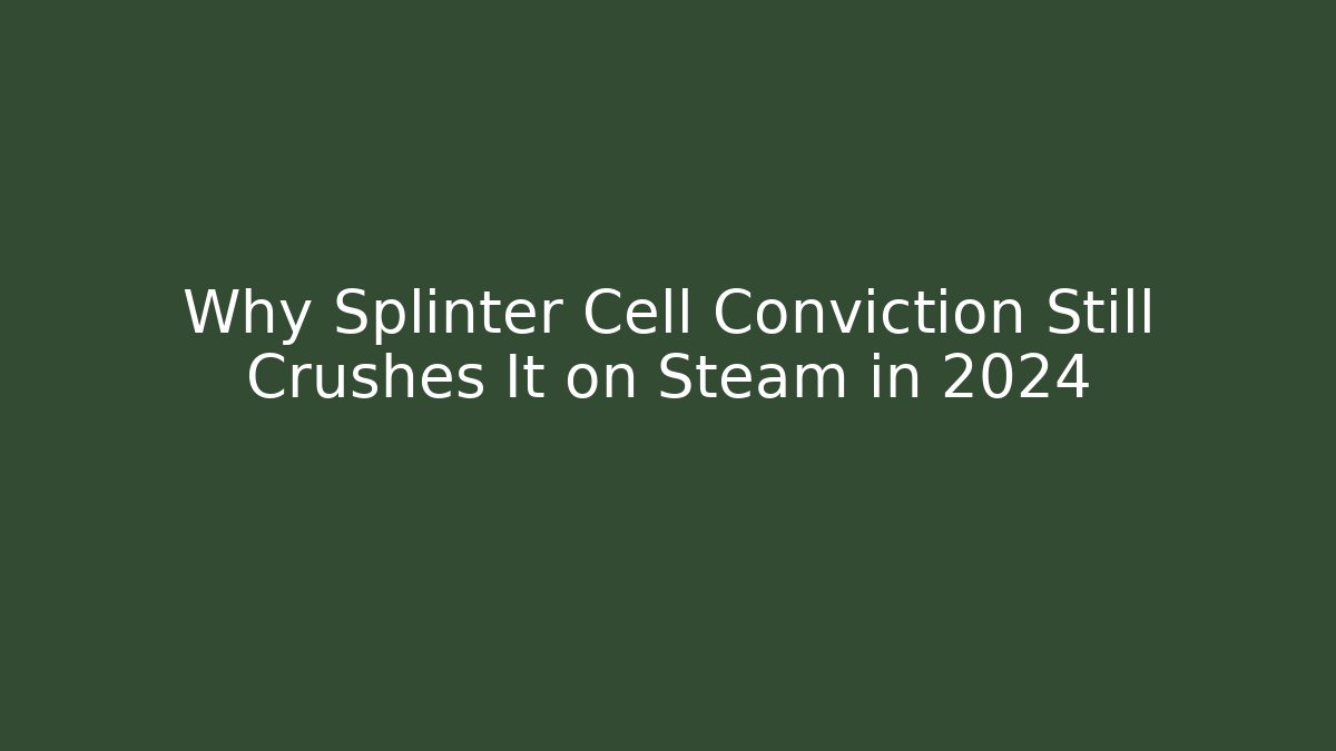 Why Splinter Cell Conviction Still Crushes It on Steam in 2024