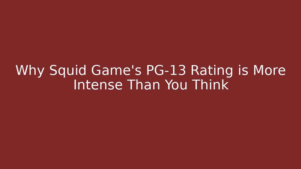 Why Squid Game’s PG-13 Rating is More Intense Than You Think