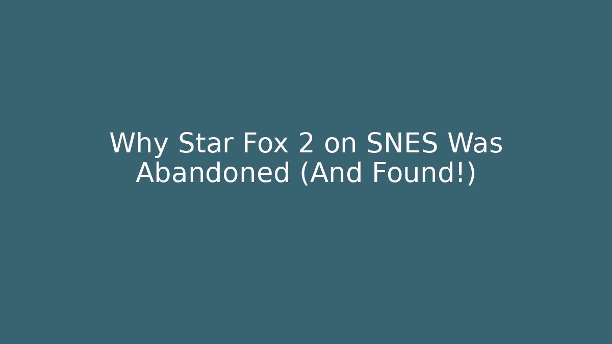 Why Star Fox 2 on SNES Was Abandoned (And Found!)