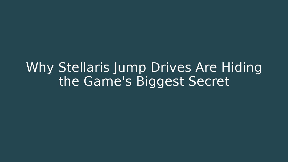Why Stellaris Jump Drives Are Hiding the Game's Biggest Secret