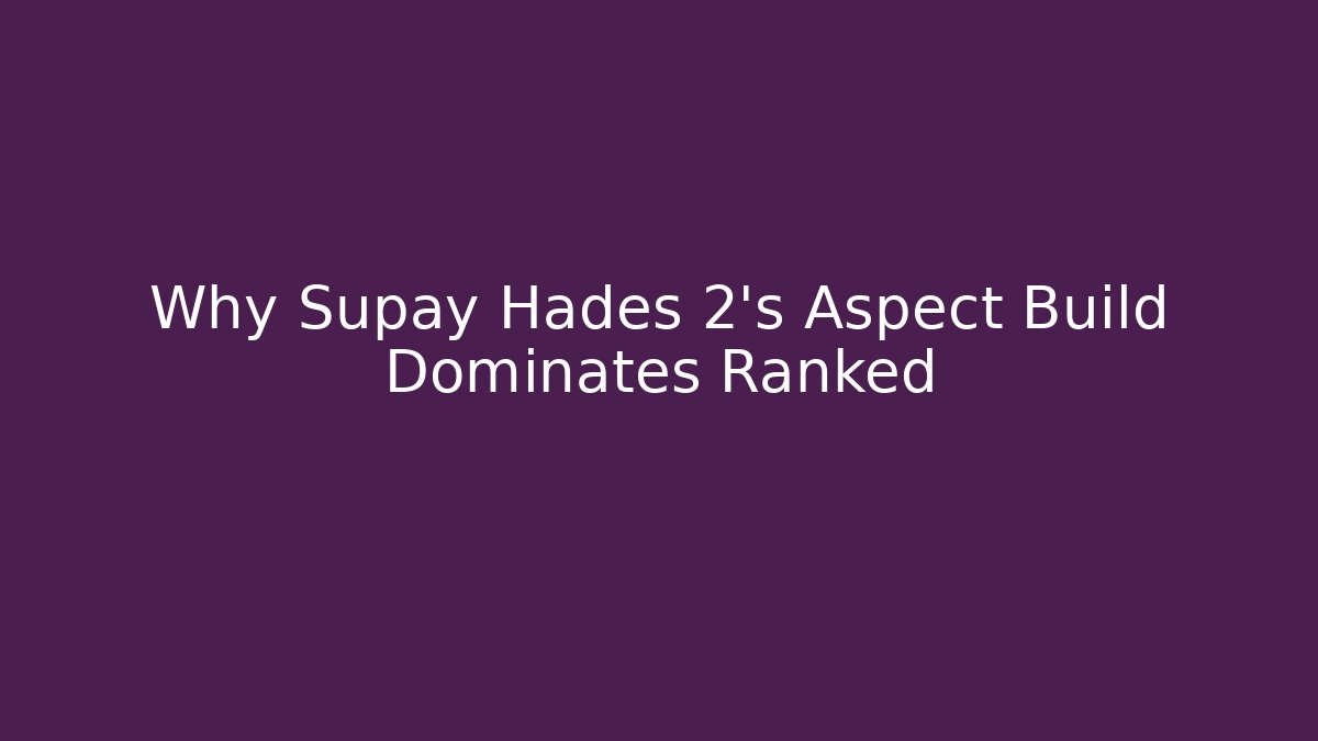 Why Supay Hades 2’s Aspect Build Dominates Ranked
