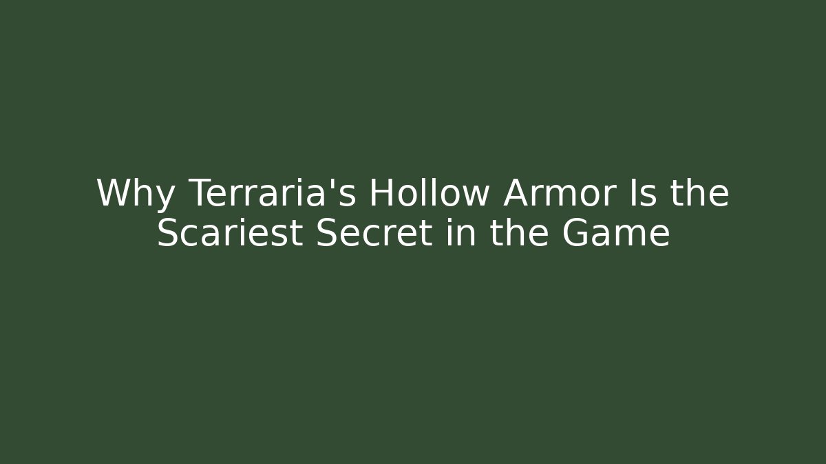 Why Terraria’s Hollow Armor Is the Scariest Secret in the Game