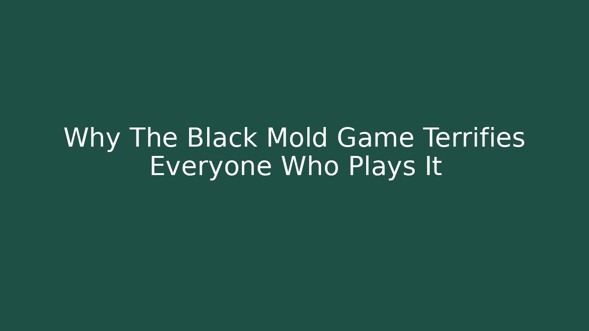 Why The Black Mold Game Terrifies Everyone Who Plays It