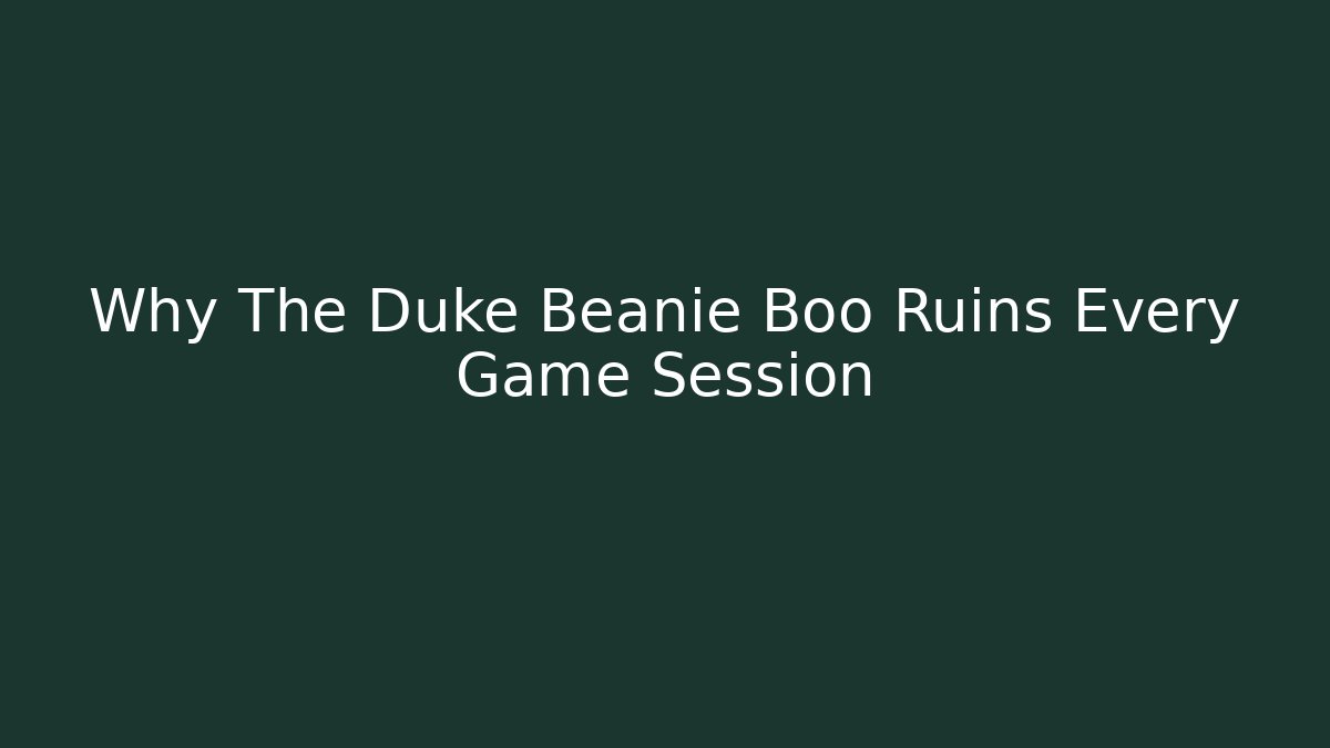 Why The Duke Beanie Boo Ruins Every Game Session