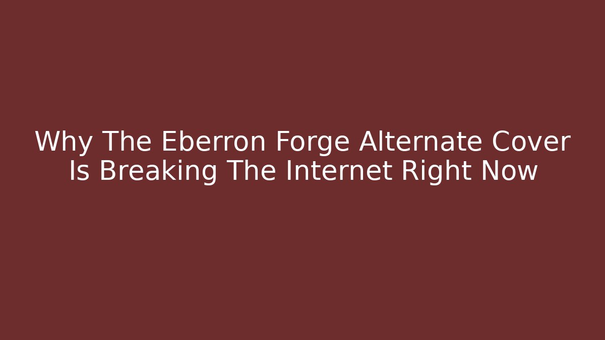 Why The Eberron Forge Alternate Cover Is Breaking The Internet Right Now