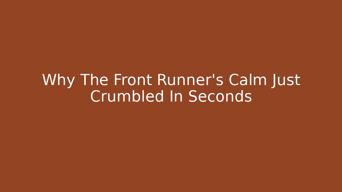 Why The Front Runner's Calm Just Crumbled In Seconds - Boomer Naturals