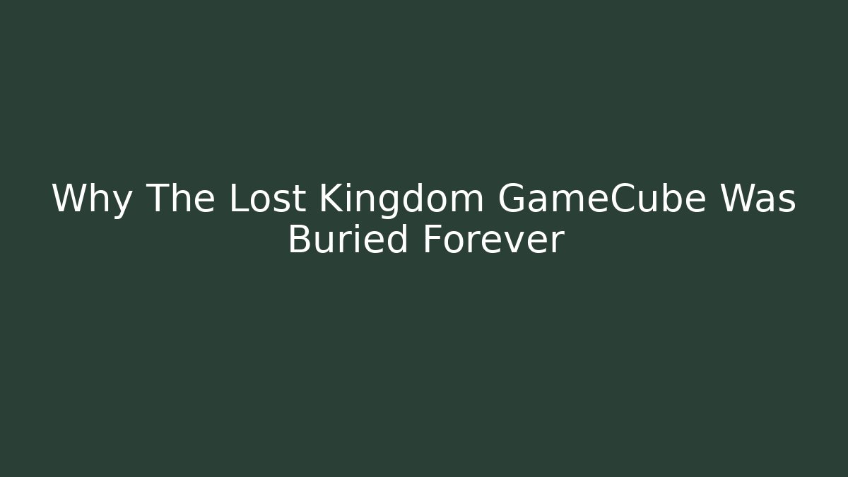 Why The Lost Kingdom GameCube Was Buried Forever