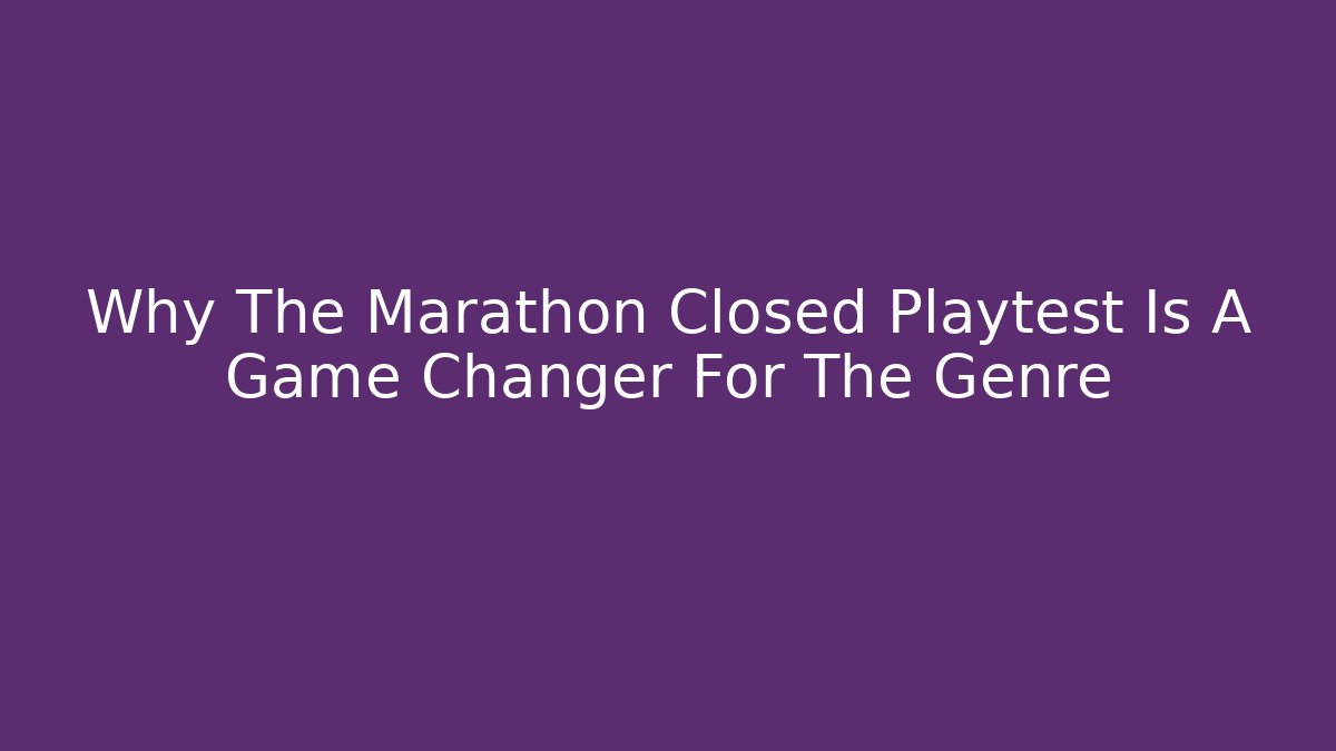 Why The Marathon Closed Playtest Is A Game Changer For The Genre