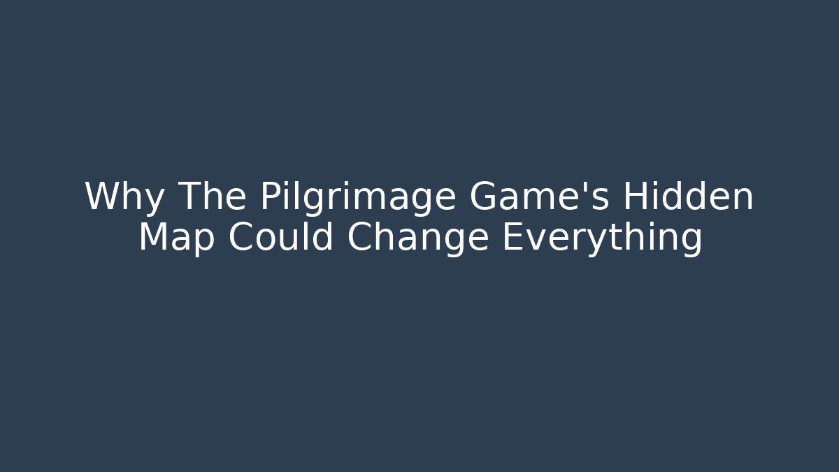 Why The Pilgrimage Game's Hidden Map Could Change Everything