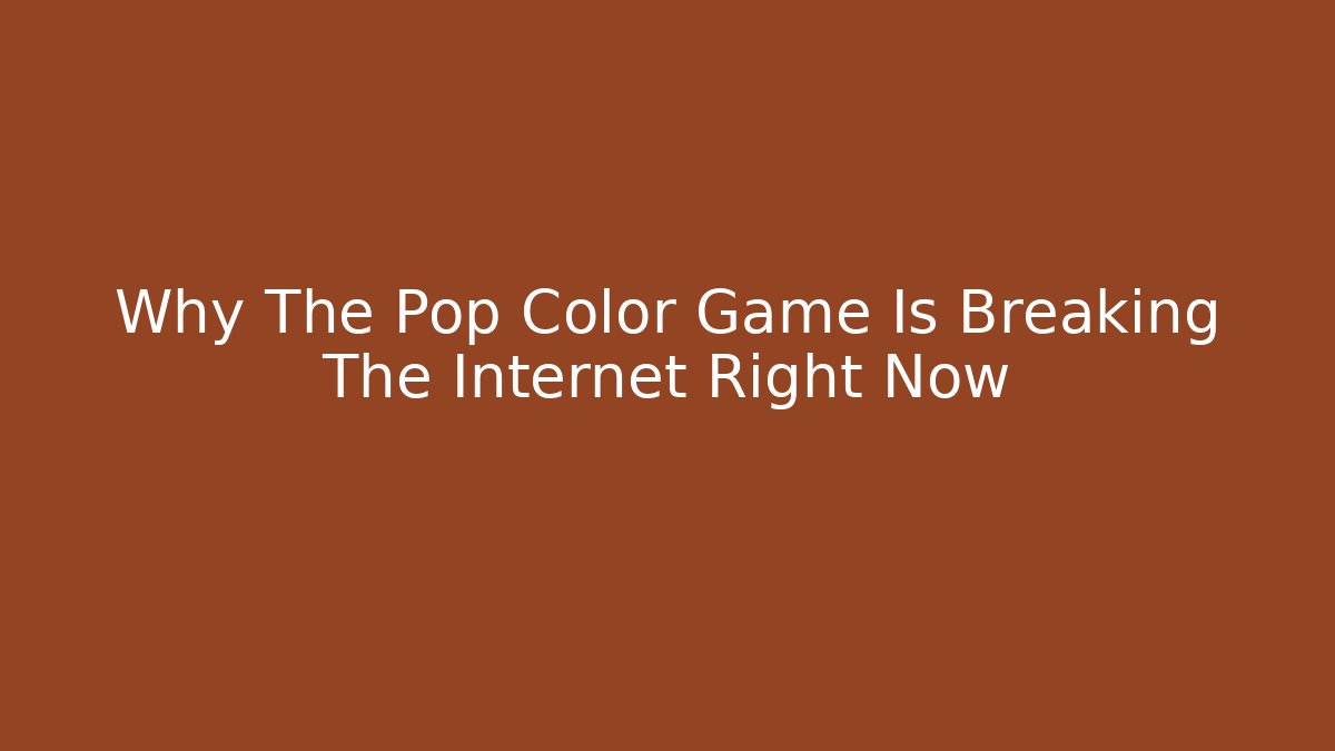 Why The Pop Color Game Is Breaking The Internet Right Now