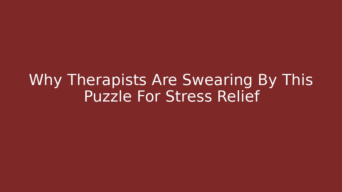 Why Therapists Are Swearing By This Puzzle For Stress Relief