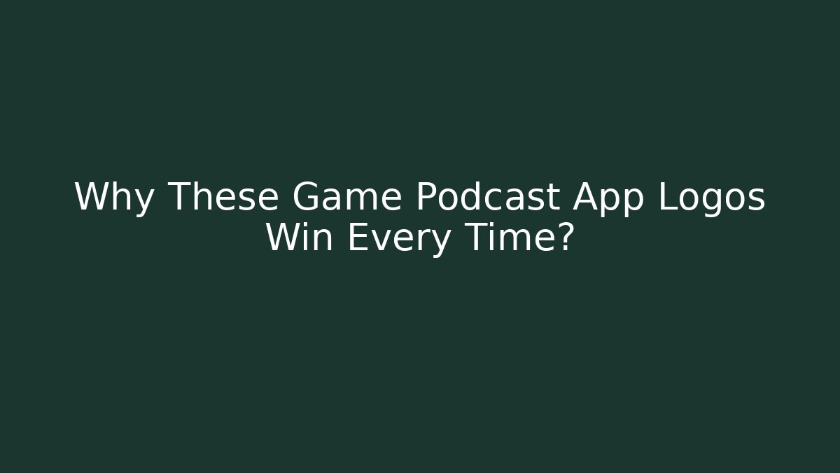 Why These Game Podcast App Logos Win Every Time?