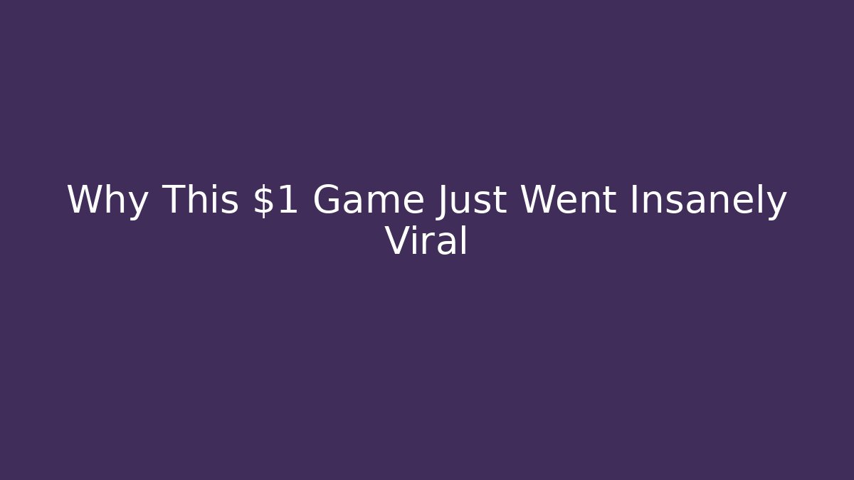 Why This $1 Game Just Went Insanely Viral