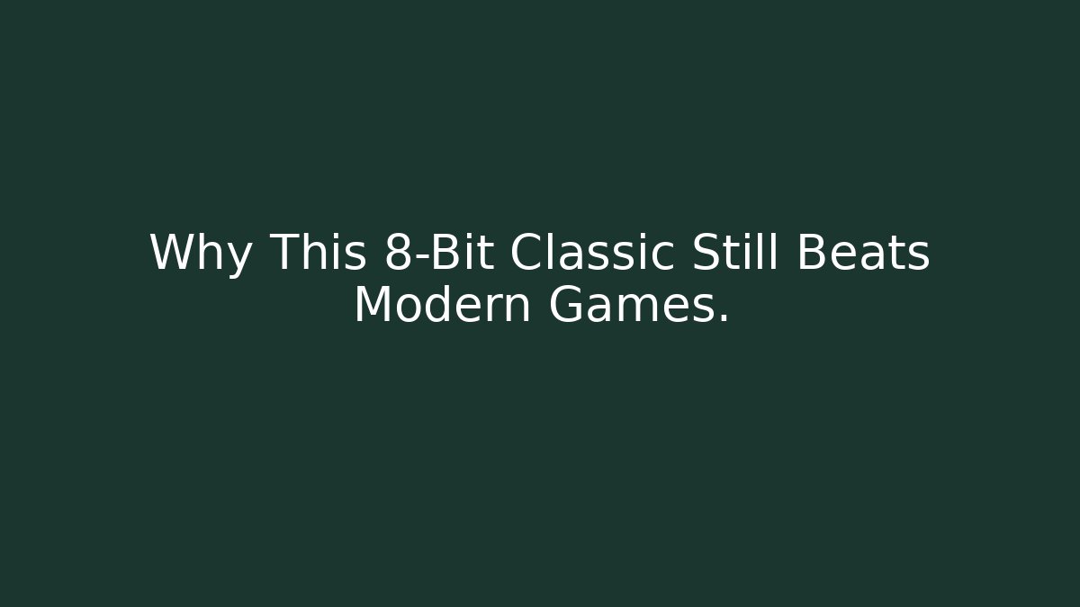Why This 8-Bit Classic Still Beats Modern Games. - Boomer Naturals