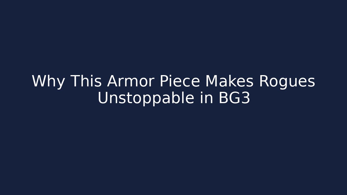 Why This Armor Piece Makes Rogues Unstoppable in BG3 - Boomer Naturals