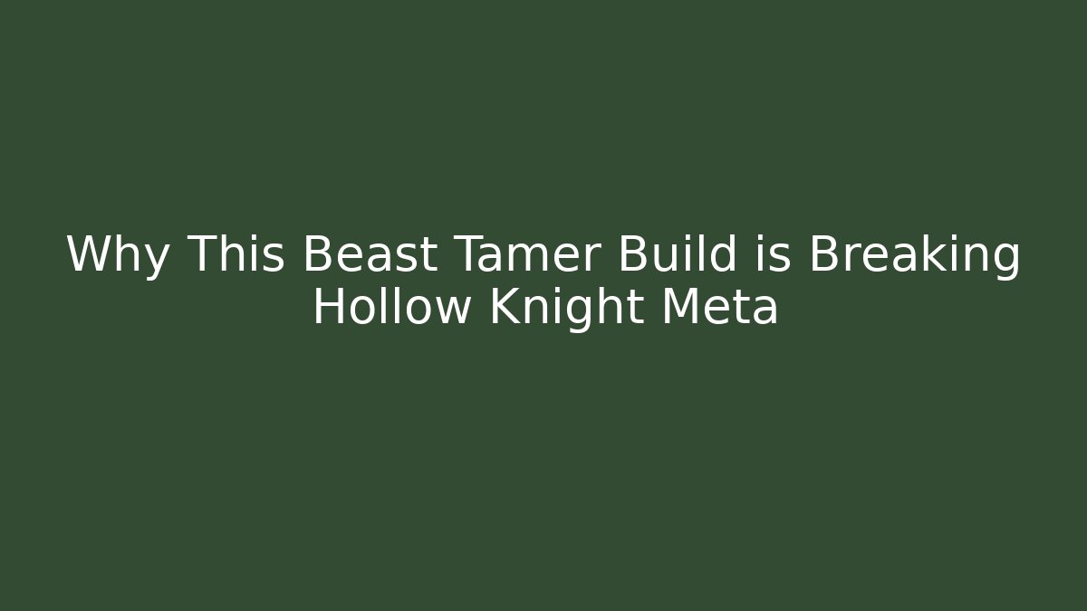 Why This Beast Tamer Build is Breaking Hollow Knight Meta