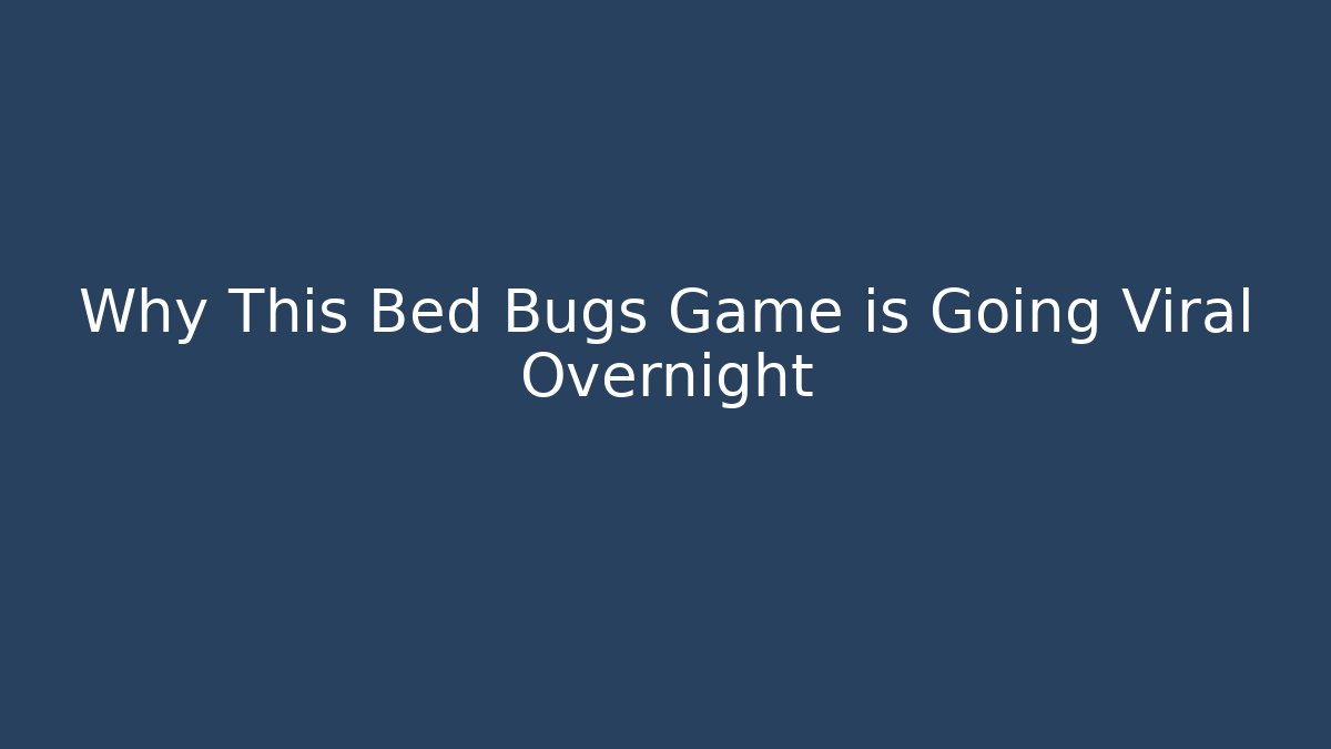 Why This Bed Bugs Game is Going Viral Overnight