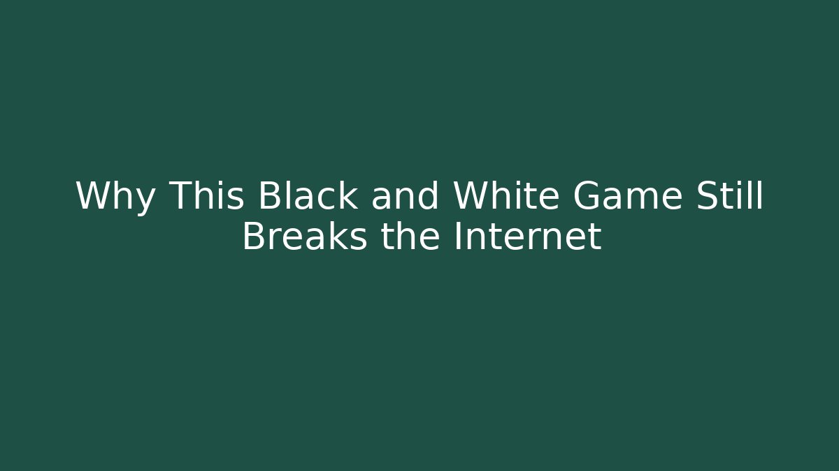 Why This Black and White Game Still Breaks the Internet