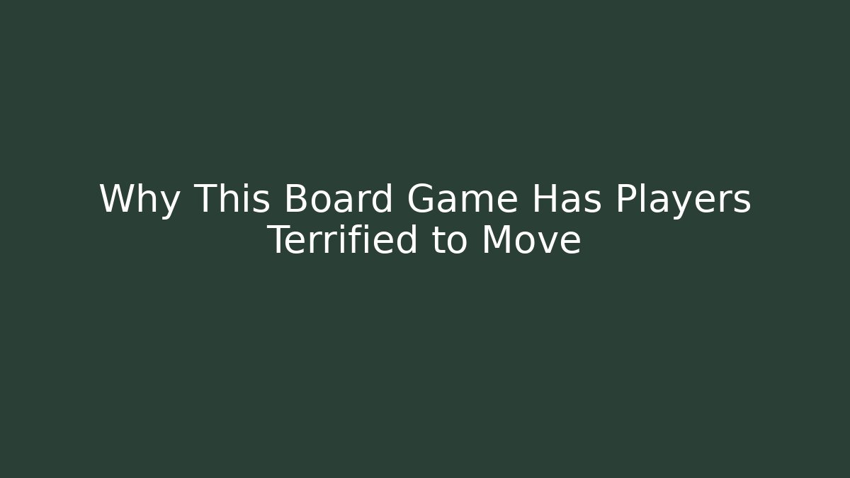 Why This Board Game Has Players Terrified to Move - Boomer Naturals
