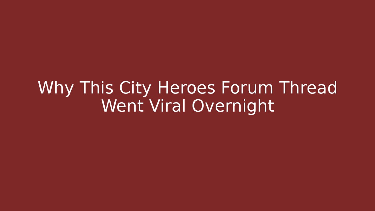 Why This City Heroes Forum Thread Went Viral Overnight
