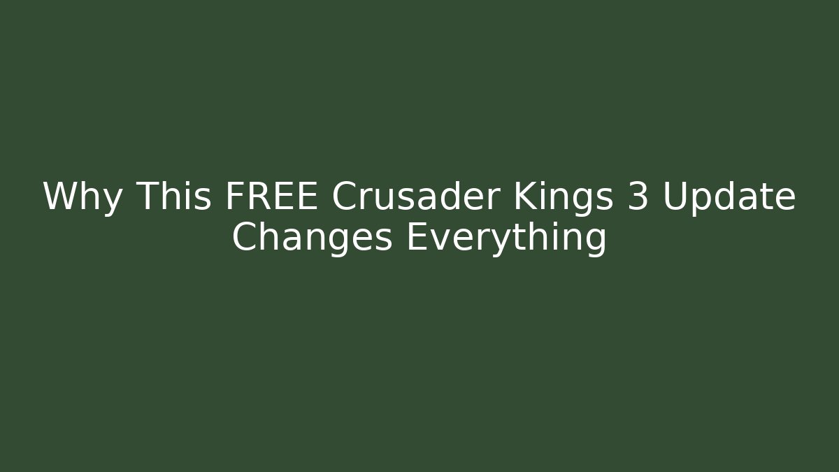 Why This FREE Crusader Kings 3 Update Changes Everything