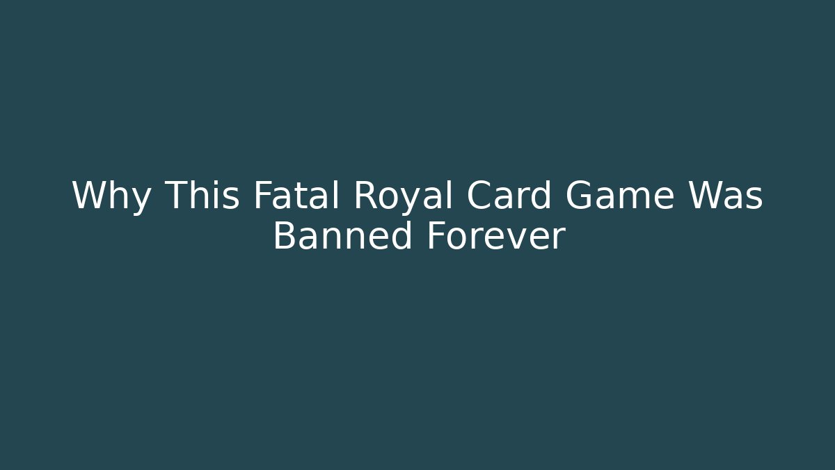 Why This Fatal Royal Card Game Was Banned Forever - Boomer Naturals