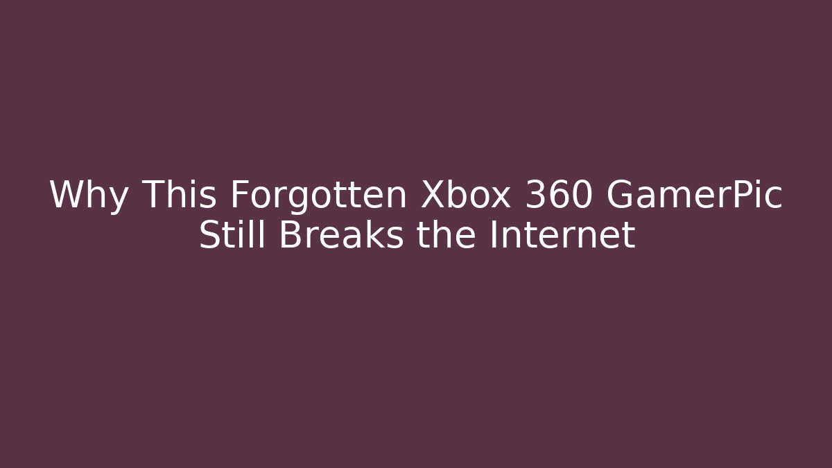 Why This Forgotten Xbox 360 GamerPic Still Breaks the Internet