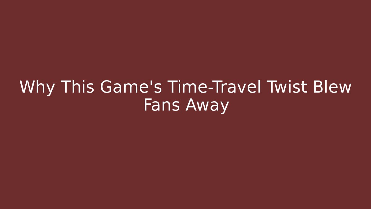 Why This Game's Time-Travel Twist Blew Fans Away
