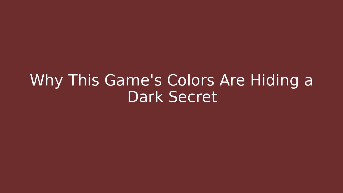 Why This Game’s Colors Are Hiding a Dark Secret