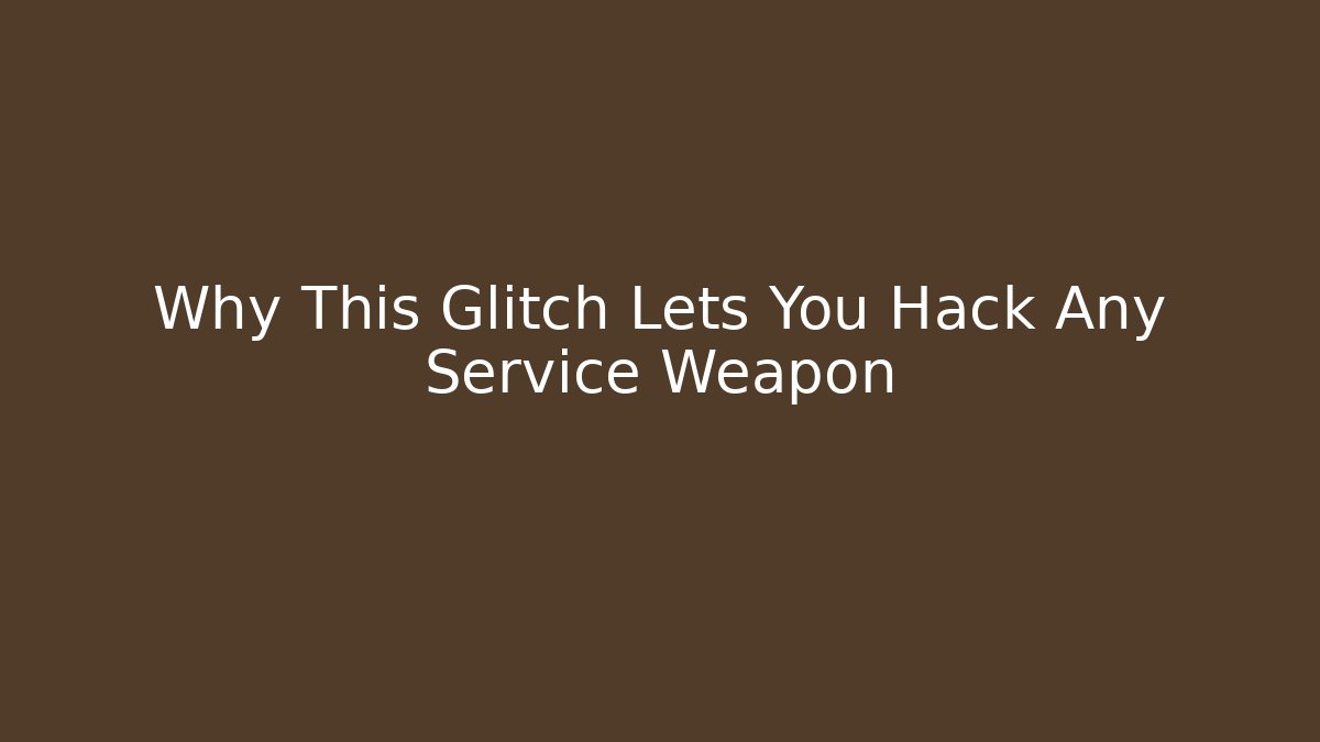 Why This Glitch Lets You Hack Any Service Weapon