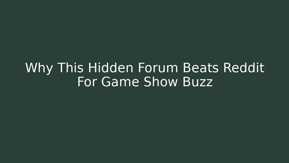 Why This Hidden Forum Beats Reddit For Game Show Buzz
