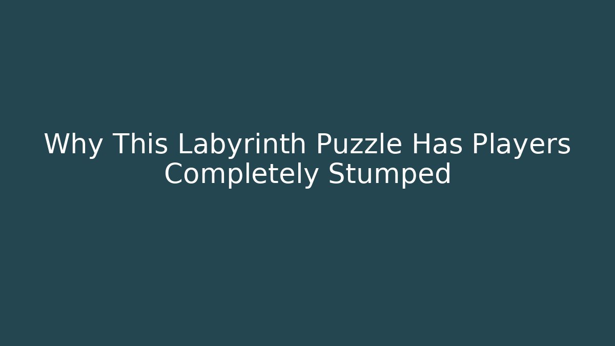 Why This Labyrinth Puzzle Has Players Completely Stumped