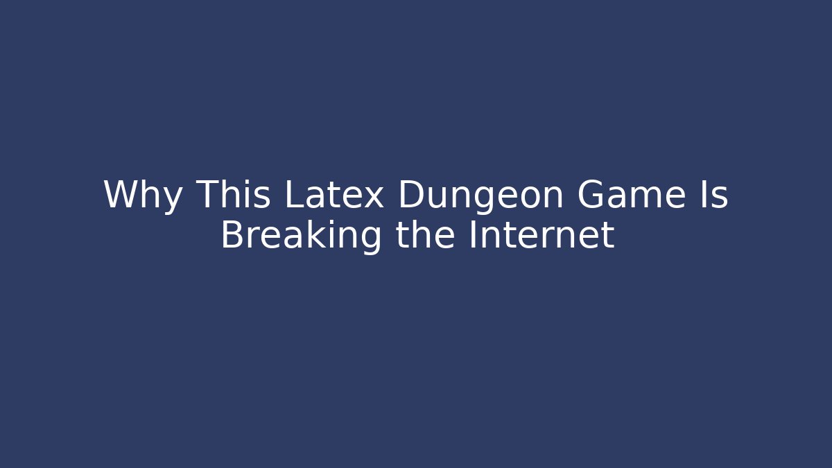 Why This Latex Dungeon Game Is Breaking the Internet - Boomer Naturals