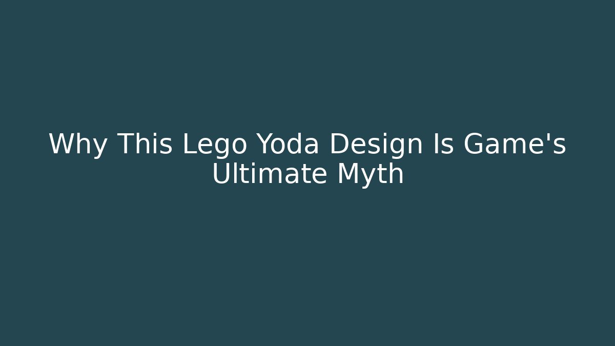 Why This Lego Yoda Design Is Game's Ultimate Myth