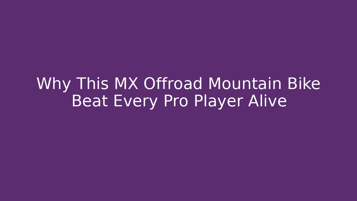 Why This MX Offroad Mountain Bike Beat Every Pro Player Alive