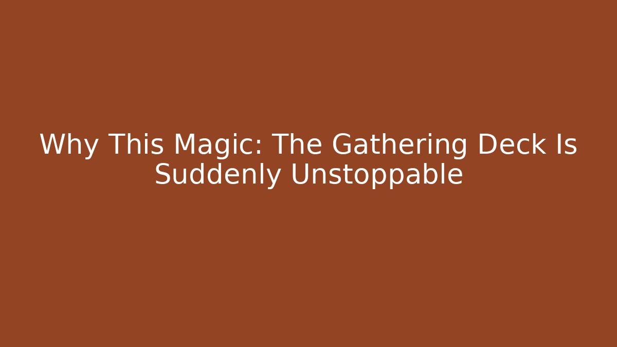Why This Magic: The Gathering Deck Is Suddenly Unstoppable