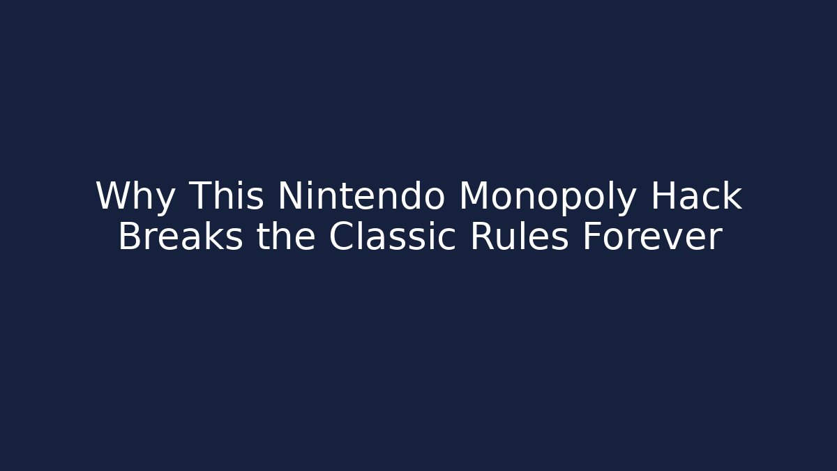 Why This Nintendo Monopoly Hack Breaks the Classic Rules Forever