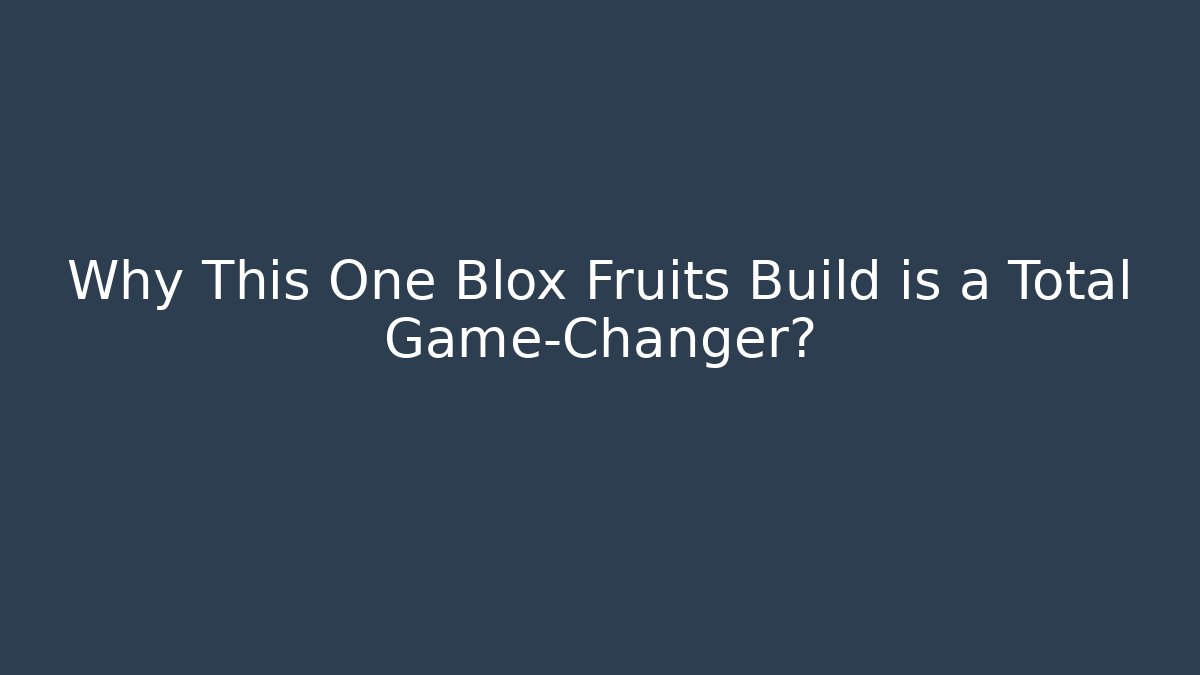 Why This One Blox Fruits Build is a Total Game-Changer? - Boomer Naturals