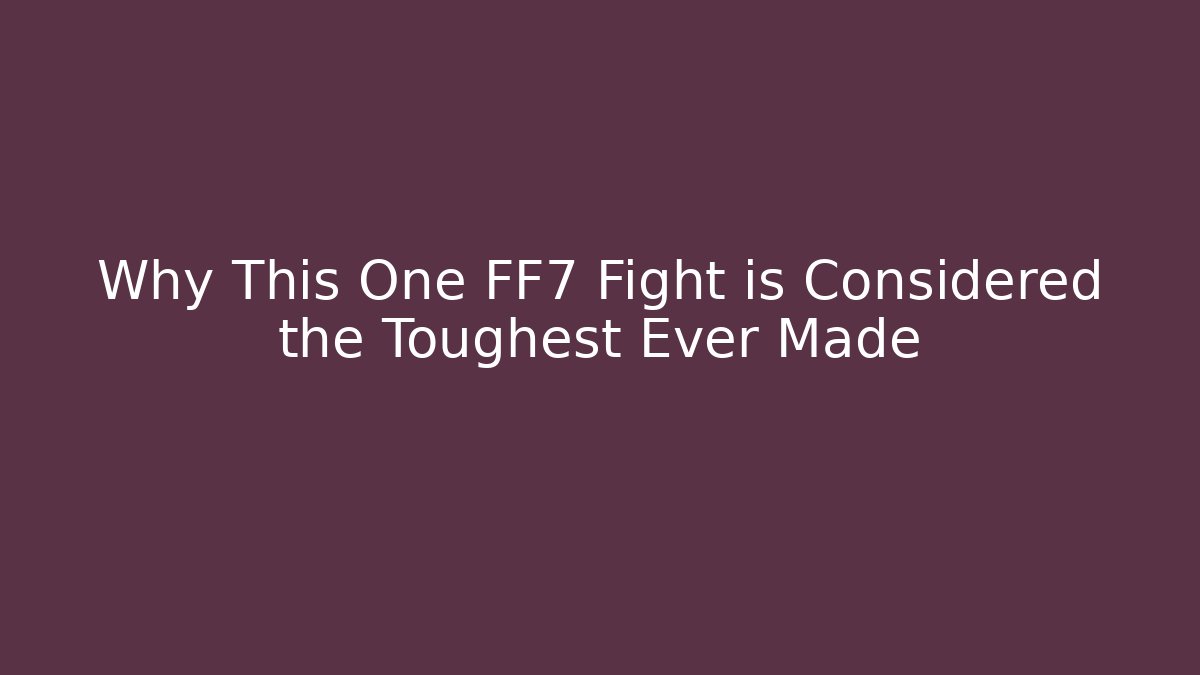 Why This One FF7 Fight is Considered the Toughest Ever Made