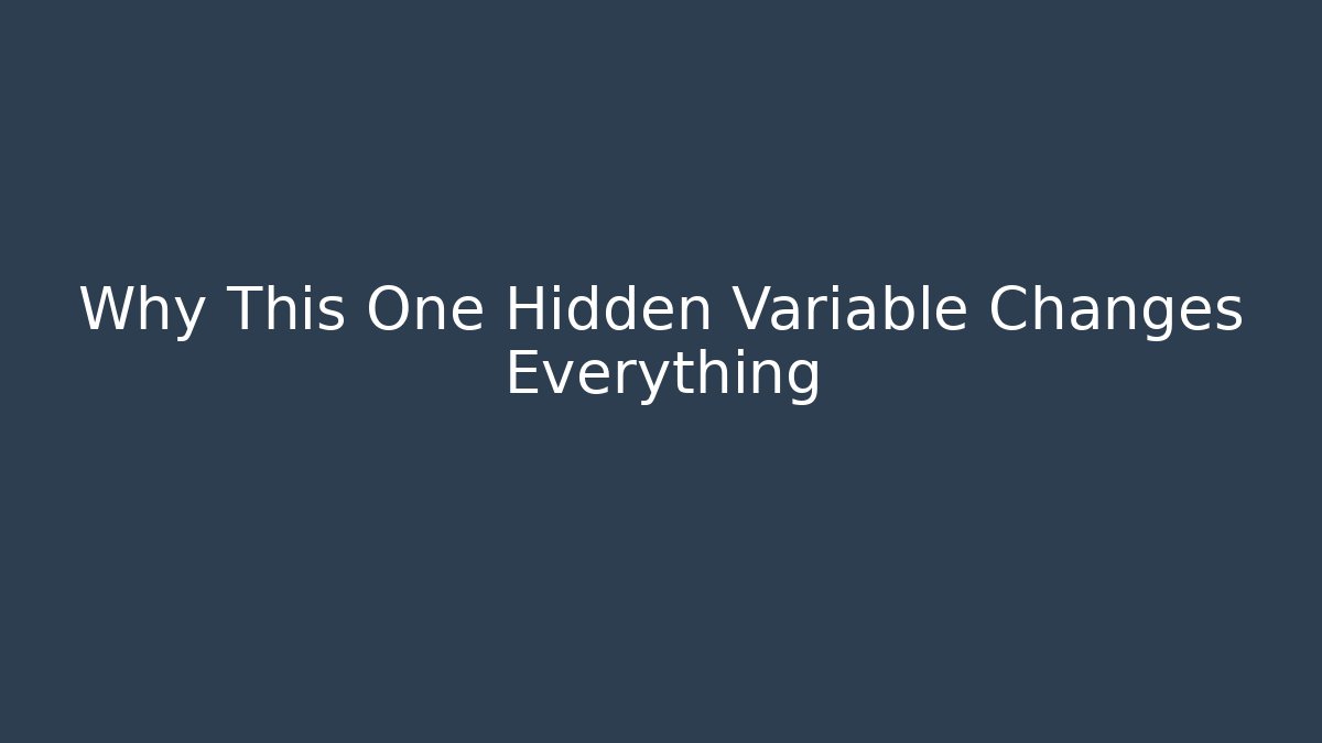 Why This One Hidden Variable Changes Everything