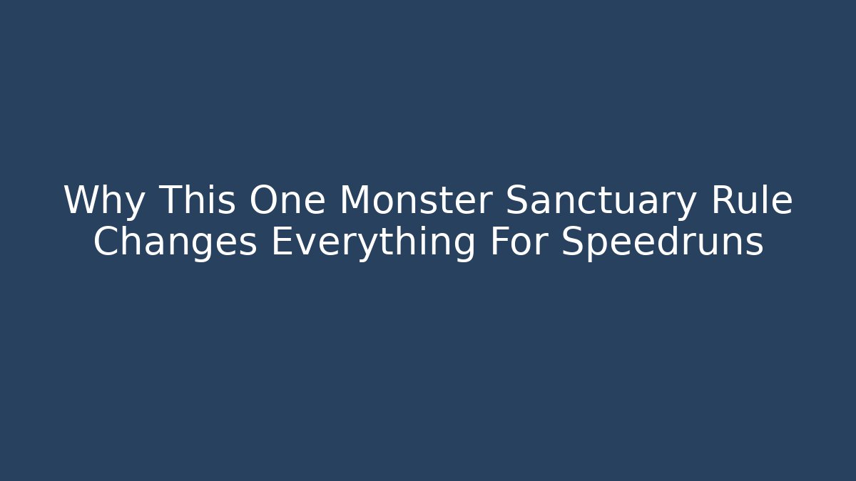 Why This One Monster Sanctuary Rule Changes Everything For Speedruns