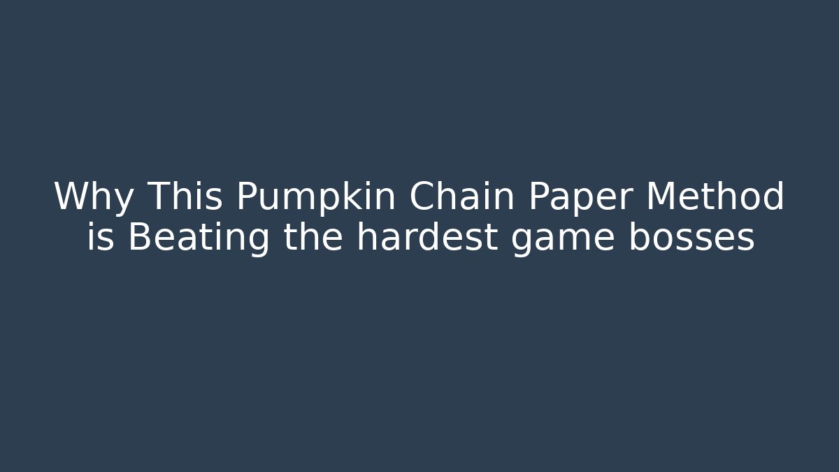 Why This Pumpkin Chain Paper Method is Beating the hardest game bosses - Boomer Naturals