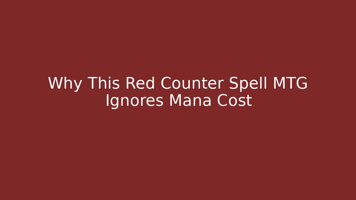 Why This Red Counter Spell MTG Ignores Mana Cost - Boomer Naturals