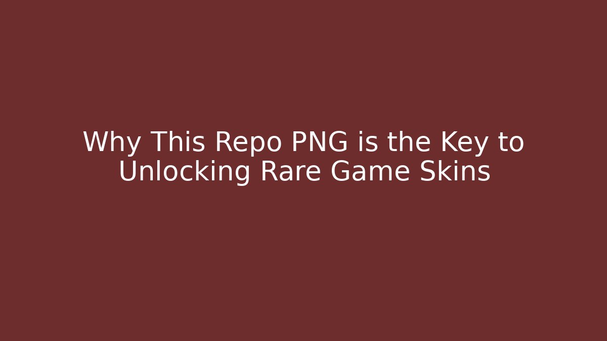 Why This Repo PNG is the Key to Unlocking Rare Game Skins